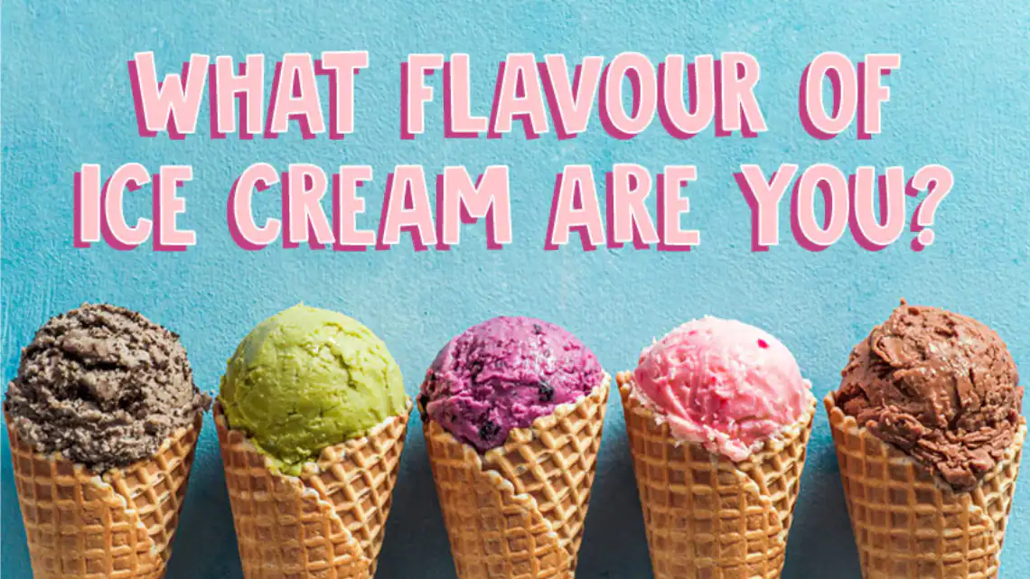 If you were an ice cream flavor, which flavor would you be?